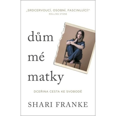 Dům mé matky - Dceřina cesta ke svobodě Shari Franke
