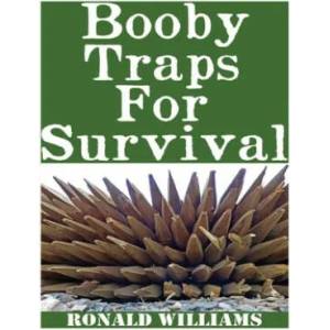 Booby Traps For Survival: The Definitive Beginner's Guide On How To Build DIY Homemade Booby Traps For Defending Your Home and Property In A Dis | Ronald Williams (2017)