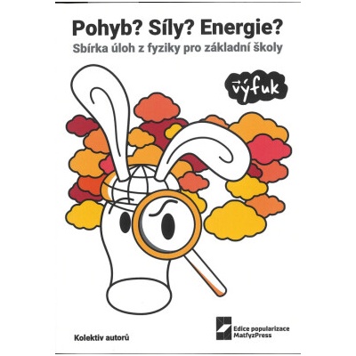Pohyb? Síly? Energie? Sbírka úloh z fyziky pro základní školy