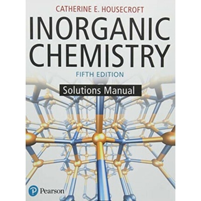 Inorganic Chemistry Student Solutions Manual - Housecroft Catherine