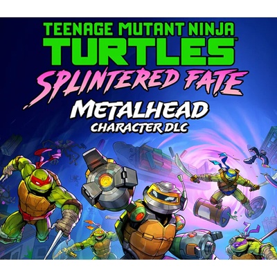 Teenage Mutant Ninja Turtles: Splintered Fate - Metalhead