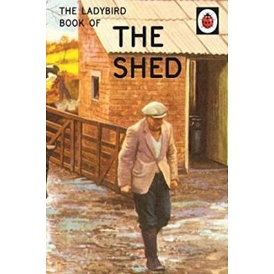 The Ladybird Book of the Shed - Ladybird Books... - Jason Hazeley, Joel Morris