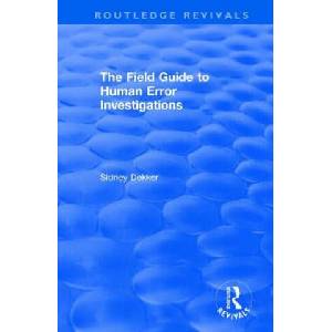 Field Guide to Human Error Investigations | DEKKER (ISBN: 9781138704268)
