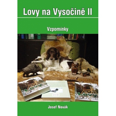 Lovy na Vysočině II. - Vzpomínky - Josef Novák
