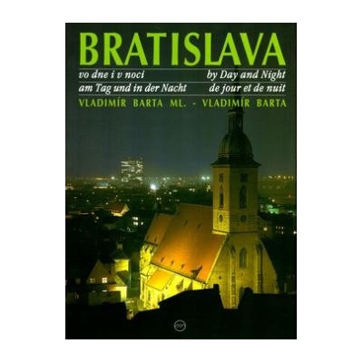 Bratislava vo dne i v noci by Day and Night am Tag und in der Nacht Vladimír Bárta, Vladimír Barta