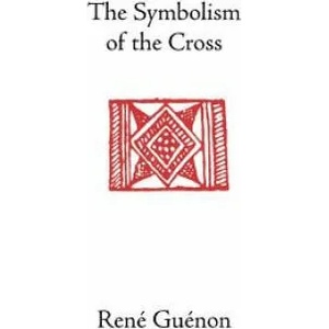 Symbolism of the Cross | René Guénon (ISBN: 9780900588662)