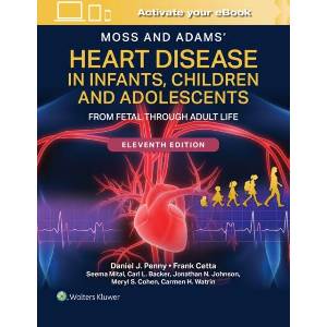 Moss and Adams' Heart Disease in Infants, Children, and Adolescents Print + eBook with Multimedia | DANIEL PENNY, FRANK CETTA (ISBN: 9781975239978)
