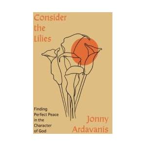 Consider the Lilies | ARDAVANIS JONNY (ISBN: 9780310368243)