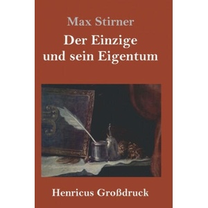 Einzige und sein Eigentum (Grossdruck) | Max Stirner (ISBN: 9783847826590)