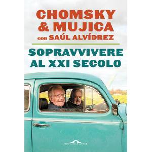 Sopravvivere al XXI secolo | Noam Chomsky, José Pepe/ Mujica, Saúl Alvídrez (2024)