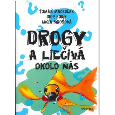 Drogy a liečivá okolo nás - Tomáš Mackuľak, Igor Bodík, Lucia Bírošová