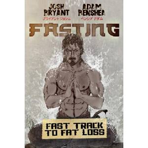 Fasting: Fast Track to Fat Loss | Adam Benshea, Josh Bryant (2020)