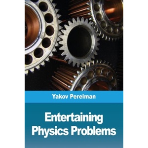 Entertaining physics problems (ISBN: 9782917260616)