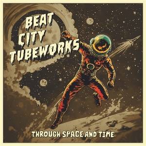 Beat City Tubeworks - Through Space and Time (LP) (8721018035946)