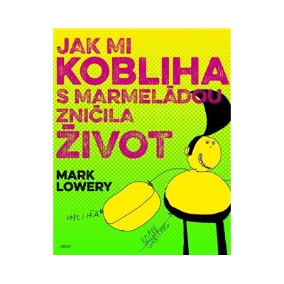Jak mi kobliha s marmeládou zničila život - Mark Lowery