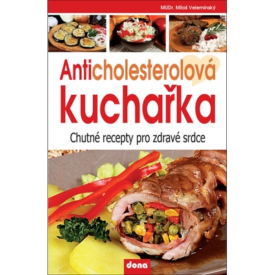 Anticholesterolová kuchařka - MUDr. Miloš Velemínský