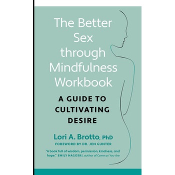 Image 1 of Better Sex through Mindfulness-The At-Home Guide to Cultivating Desire | Lori PhD Brotto