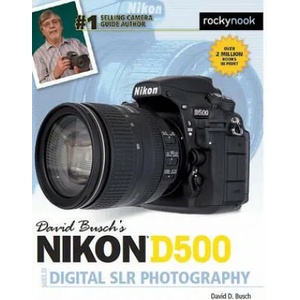 David Busch's Nikon D500 Guide to Digital SLR Photography | David D. Busch (ISBN: 9781681981468)