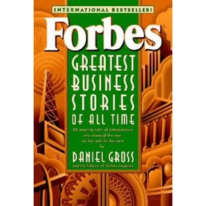 Forbes Greatest Business Stories of All Time Inspiring Tales of Entrepreneurs Who Changed the Way We Live & Do Business (Paper) | Forbes Magazine Staff, Daniel Gross (ISBN: 9780471196532)