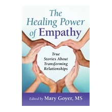 The Healing Power of Empathy: True Stories about Transforming Relationships Goyer MaryPaperback