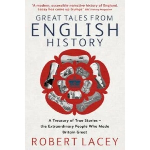 Great Tales From English History | Robert Lacey (ISBN: 9780349117317)