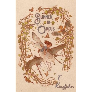 Summer in Orcus | T. Kingfisher, Lauren Henderson (ISBN: 9781936689590)