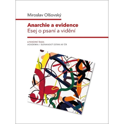 Anarchie a evidence - Esej o psaní a vidění - Miroslav Olšovský