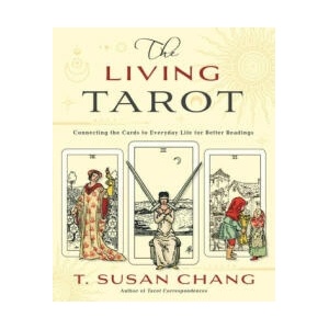 The Living Tarot: Connecting the Cards to Everyday Life for Better Readings (ISBN: 9780738772257)
