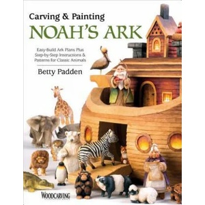 Carving & Painting Noah's Ark | Betty Padden (ISBN: 9781565238954)