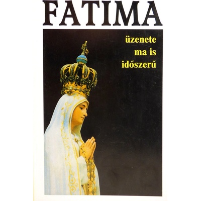 Fatima üzenete ma is időszerű