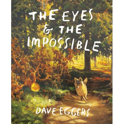 Eyes and The Impossible - Dave Eggers