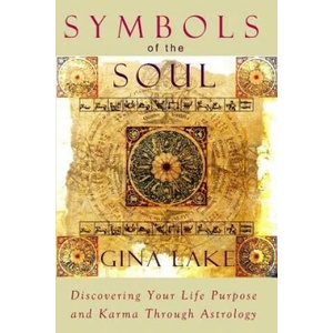 Symbols of the Soul: Discovering Your Life Purpose and Karma Through Astrology | Gina Lake (ISBN: 9781463734022)