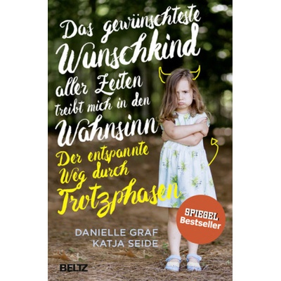 Das gewünschteste Wunschkind aller Zeiten treibt mich in den Wahnsinn