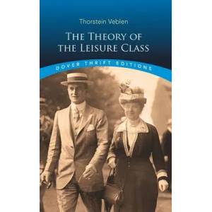 Theory of the Leisure Class (ISBN: 9780486280622)