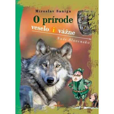 O prírode veslo i vážne - Naše Slovensko Miroslav Saniga