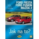 Knihy FORD FIESTA / FORD FUSION / MAZDA 2, 2002 – 2008, č. 108 - R. M. Jex, Andy Legg