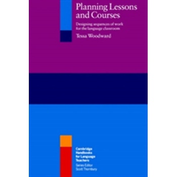 Planning Lessons and Courses: Designing Sequences of Work for the Language Classroom Cambridge Handbooks for Language Teachers