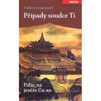Případy soudce Ti. Palác na jezeře Ču-an - Frédéric Lenormand