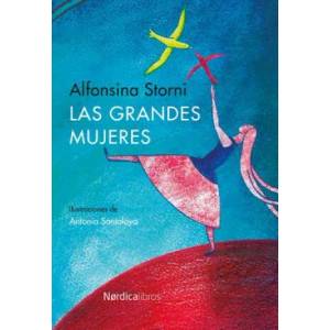 Las Grandes Mujeres | Alfonsina Storni, Antonia Santolaya (ISBN: 9788416112289)