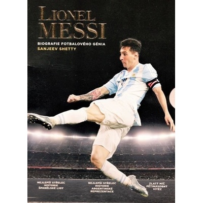Lionel Messi - Biografie fotbalového génia - Sanjeev Shetty