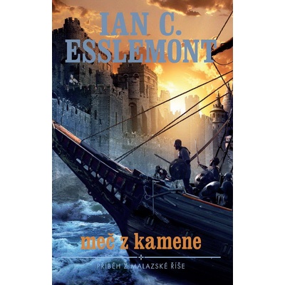 Meč z kamene - Příběh z Malazské říše - C. Esslemont Ian