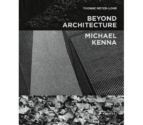Beyond Architecture Michael Kenna