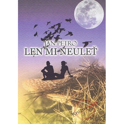 Len mi neuleť - Ján Petro, Michal Pilát