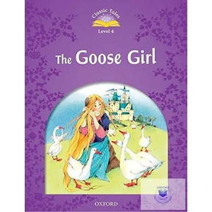 Classic Tales Second Edition: Level 4: The Goose Girl | Sue Arengo (ISBN: 9780194239462)