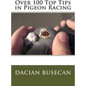 Over 100 Top Tips in Pigeon Racing | Dacian Busecan (ISBN: 9781506146454)