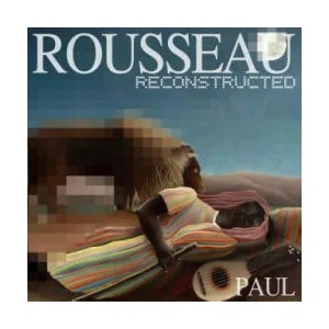 Rousseau Reconstructed | Paul, Henri Rousseau (ISBN: 9780692334645)