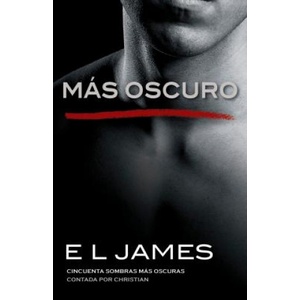 Vintage espanol Más Oscuro / Fifty Shades Darker as Told by Christian: Cincuenta Sombras Más Oscuras Contada Por Christian | E. L. James