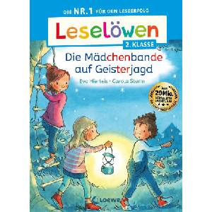 Leselöwen 2. Klasse - Die Mädchenbande auf Geisterjagd | Loewe Erstlesebücher, Carola Sturm (ISBN: 9783743214132)