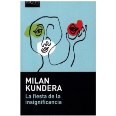 La fiesta de la insignificancia - Kundera, Milan