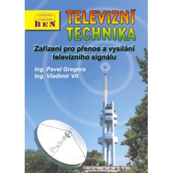 Televizní technika -zařízení pro přenos a vysílání - Pavel Gregora